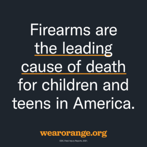 Firearms are the leading cause of death for children and teens in America.