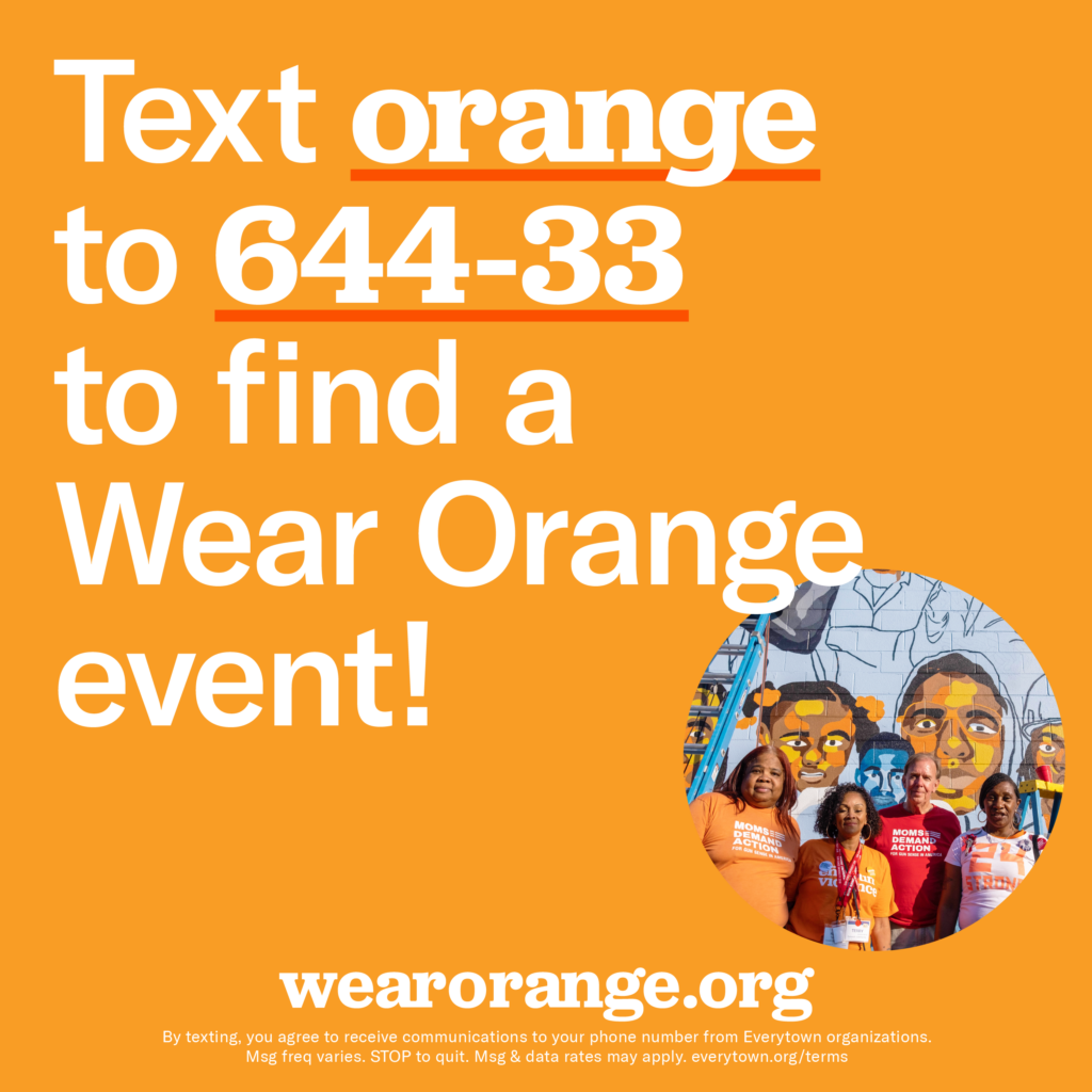 Text orange to 644-33 to find a Wear Orange event!