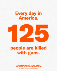 Every day in America, 125 people are killed with guns. Source: CDC, WONDER, Underlying Cause of Death, 2019-2023.