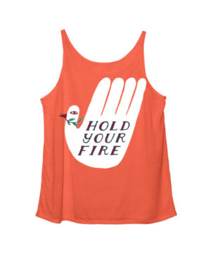 Hold Your Fire Shirt